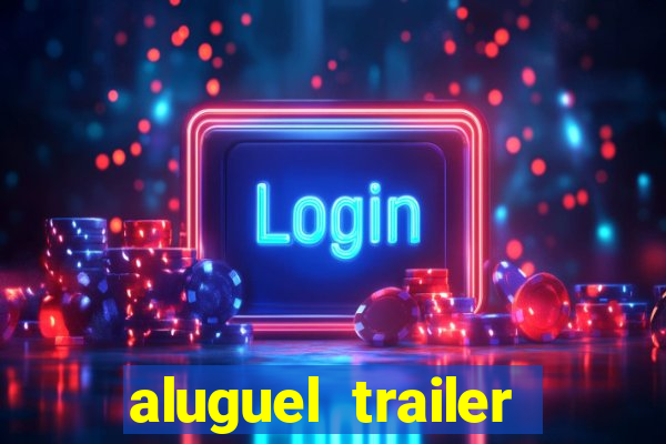 aluguel trailer porto alegre